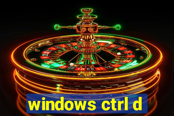 windows ctrl d